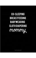 Co-Sleeping Breastfeeding Baby Wearing Cloth Diapering Mommy: Two Column Ledger