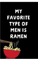 My Favorite Type of Men Is Ramen: Noodle Bowl Gift: This Is a Blank, Lined Journal That Makes a Perfect Valentine's Day Gift for Men or Women. It's 6x9 with 120 Pages, a Convenient S