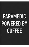 Paramedic Powered by Coffee: A 6x9 Inch Matte Softcover Journal Notebook with 120 Blank Lined Pages and a Funny Caffeine Loving Cover Slogan