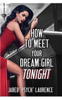 How To Meet Your Dream Girl Tonight