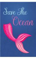 Save the Ocean: Mermaid Journal for Girls, Boys, Men, Women / 100 Lined Pages to Write in / 6x9 Unique Diary, Composition Notebook ( Mermaid Tail Cover )