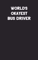 World's Okayest Bus Driver: Blank Lined Composition Notebook Journals to Write in