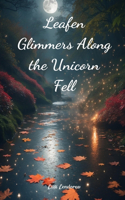 Leafen Glimmers Along the Unicorn Fell