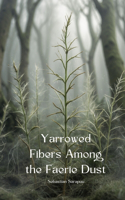Yarrowed Fibers Among the Faerie Dust