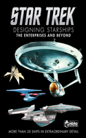 Star Trek: Designing Starships Volume 1: The Enterprises and Beyond