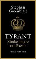 Tyrant: Shakespeare On Power