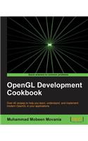 OpenGL Development Cookbook: Over 40 Recipes to Help You Learn, Understand, and Implement Modern Opengl in Your Applications