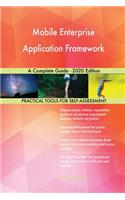 Mobile Enterprise Application Framework A Complete Guide - 2020 Edition