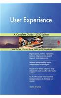 User Experience A Complete Guide - 2020 Edition