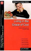 Living in the Grace of God: Applying God's Grace to Everyday Living