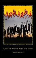 Children Aflame with the Spirit