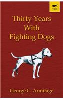 Thirty Years with Fighting Dogs (Vintage Dog Books Breed Classic - American Pit Bull Terrier)
