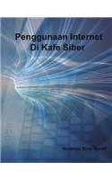 Penggunaan Internet Di Kafe Siber
