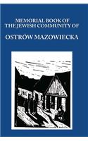 Memorial (Yizkor) Book of the Jewish Community of Ostrow Mazowiecka