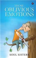 Those Oblivious Emotions