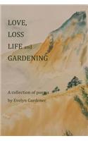 Love, Loss, Life and Gardening