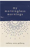 My Morningless Mornings