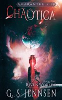 Chaotica: Riven Worlds Book Five