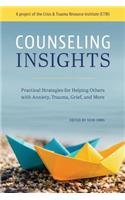 Counseling Insights: Practical Strategies for Helping Others with Anxiety, Trauma, Grief, and More
