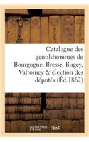 Catalogue Des Gentilshommes de Bourgogne, Bresse, Bugey, Valromey & Élection Des Députés