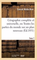 Géographie Complète Et Universelle, Ou Description de Toutes Les Parties Du Monde Tome 7: (Histoire)