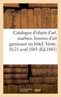 Catalogue d'objets d'art, marbres, bronzes d'art et d'ameublement des XVIe, XVIIe et XVIIIe siecles