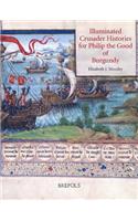 Illuminated Crusader Histories for Philip the Good of Burgundy