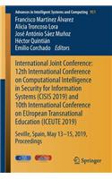International Joint Conference: 12th International Conference on Computational Intelligence in Security for Information Systems (Cisis 2019) and 10th International Conference on European Transnational Education (Iceute 2019)