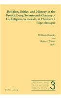 Religion, Ethics, and History in the French Long Seventeenth Century - La Religion, la morale, et l'histoire à l'âge classique