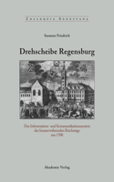 Drehscheibe Regensburg: Das Informations- Und Kommunikationssystem Des Immerwährenden Reichstags Um 1700