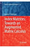 Index Matrices: Towards an Augmented Matrix Calculus