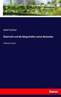 Österreich und die Bürgschaften seines Bestandes: Politische Studie