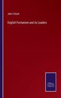 English Puritanism and its Leaders