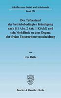 Der Tatbestand Der Betriebsbedingten Kundigung Nach 1 Abs. 2 Satz 1 Kschg Und Sein Verhaltnis Zu Dem Dogma Der Freien Unternehmerentscheidung