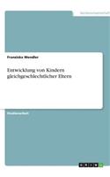 Entwicklung von Kindern gleichgeschlechtlicher Eltern: (German)