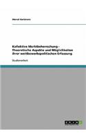 Kollektive Marktbeherrschung - Theoretische Aspekte und Möglichkeiten ihrer wettbewerbspolitischen Erfassung: (German)