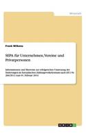 SEPA für Unternehmen, Vereine und Privatpersonen: Informationen und Hinweise zur erfolgreichen Umsetzung der Änderungen im Europäischen Zahlungsverkehrsraum nach (EU) Nr. 260/2012 zum 01. Februar 20(German)