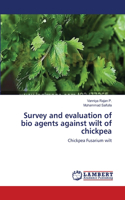 Survey and evaluation of bio agents against wilt of chickpea
