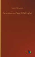 Reminiscences of Joseph the Prophet