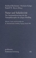 Natur Und Subjektivitat: Zur Auseinandersetzung Mit Der Naturphilosophie Des Jungen Schelling. Referate, Voten Und Protokolle Der II. Internationalen Schelling-Tagung in Zur