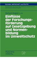 Einflüsse der Forschungsförderung auf Gesetzgebung und Normenbildung im Umweltschutz