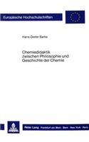 Chemiedidaktik zwischen Philosophie und Geschichte der Chemie