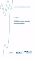 Validation of Room Acoustic Simulation Models: (35 Aachener BeiträGe Zur Akustik)