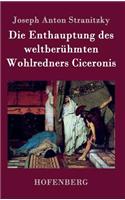 Die Enthauptung des weltberühmten Wohlredners Ciceronis