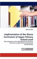 Implimentaion of the Shona Curriculum at Upper Primary School Level