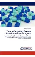 Tumor-Targeting Taxane-Based Anti-Cancer Agents