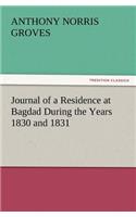 Journal of a Residence at Bagdad During the Years 1830 and 1831