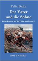 Der Vater und die Söhne: Kleine Romane aus der Völkerwanderung Band 13(German)