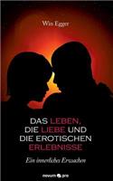 Leben, die Liebe und die erotischen Erlebnisse: Ein innerliches Erwachen