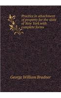 Practice in attachment of property for the state of New York with complete forms: (English)